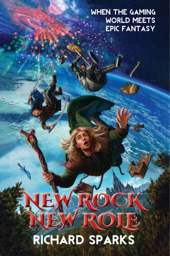 Book cover for New Rock New Role by Richard Sparks. It has a human with a wizard staff, a human dual-wielding swords, and an orc with a battleaxe (and various items, like a book, a chair, a bone...) falling from space down to an earth-like planet below. The tagline says "When the gaming world meets epic fantasy."